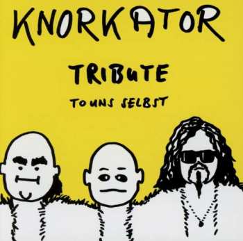 Knorkator: Tribute To Uns Selbst