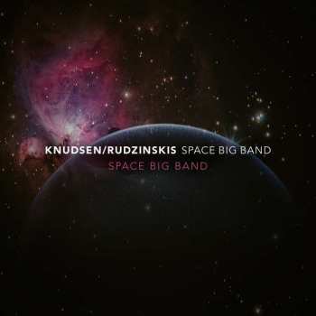 Album Knudsen / Rudzinskis Space Big Band: Space Big Band