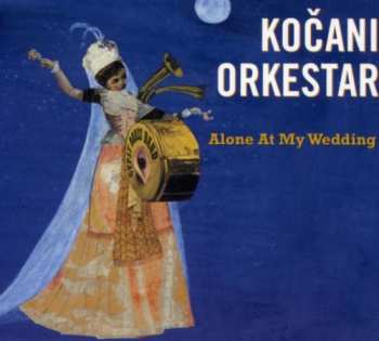 CD Koçani Orkestar: Alone At My Wedding DIGI