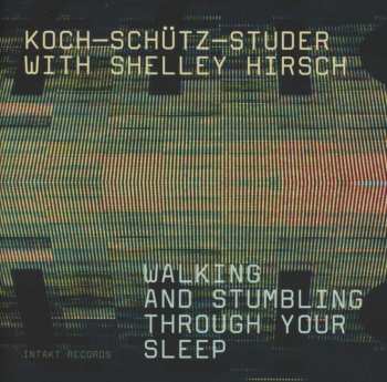 CD Koch-Schütz-Studer: Walking And Stumbling Through Your Sleep 450989