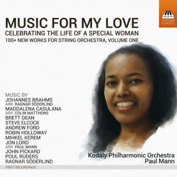 Album Kodály Philharmonic Orchestra: Music For My Love - Celebrating The Life Of A Special Woman (100+ New Works For String Orchestra, Volume One)