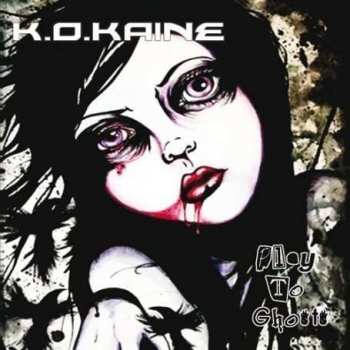 Album K.O.Kaine: Play To Ghosts