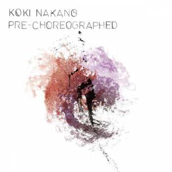 Album Koki Nakano: Klavierwerke "pre-choreographed"