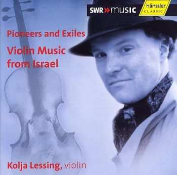 Album Kolja Lessing: Pioneers And Exiles: Violin Music From Israel