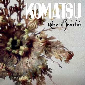 LP Komatsu: Rose Of Jericho LTD | CLR 419743