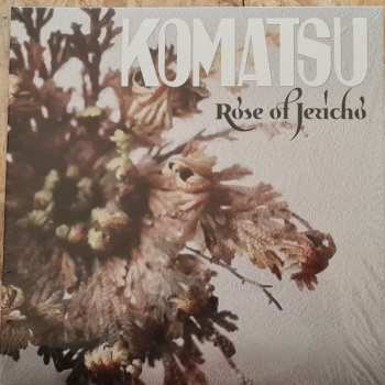 LP Komatsu: Rose Of Jericho 470003