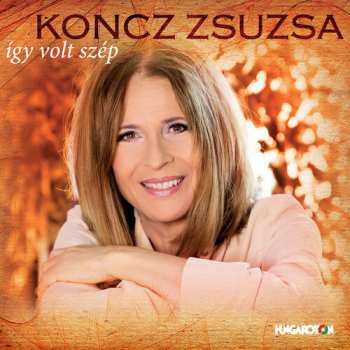 Album Zsuzsa Koncz: Így Volt Szép