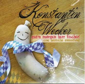 Album Konstantin Wecker: Gut'n Morgen, Herr Fischer! Eine Bairische Anmutung