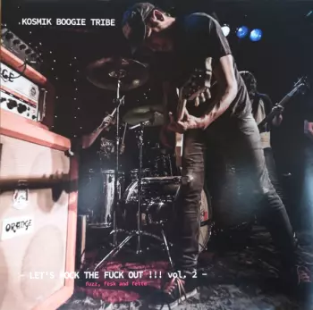 Kosmik Boogie Tribe: – Let's Rock The Fuck Out !!! Vol. 2 – Fuzz, Fesk And Fette