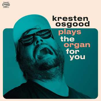 Album Kresten Osgood: Plays The Organ For You