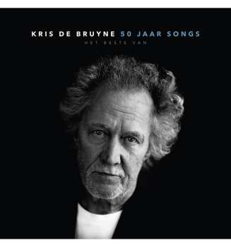 Album Kris De Bruyne: 50 Jaar Songs (Het Beste Van)