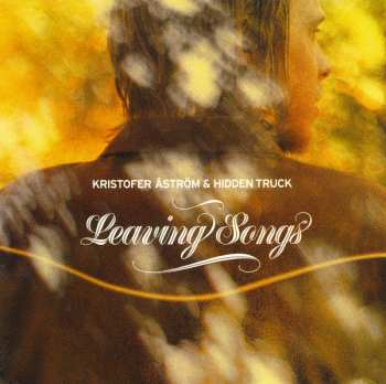 Album Kristofer Åström & Hidden Truck: Leaving Songs