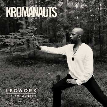 Album Kromanauts: Legwork/lie To Myself