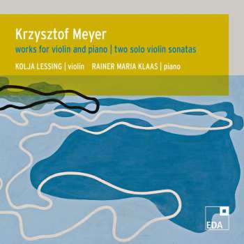 Album Krzysztof Meyer: Sonaten Nr.1 Op.36 & Nr.2 Op.133 Für Violine Solo