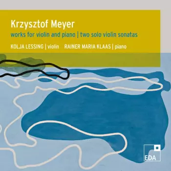 Krzysztof Meyer: Sonaten Nr.1 Op.36 & Nr.2 Op.133 Für Violine Solo