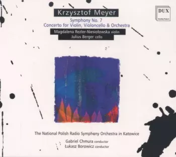 Krzysztof Meyer: Symphony No.7, Concerto For Violin, Violoncello & Orchestra