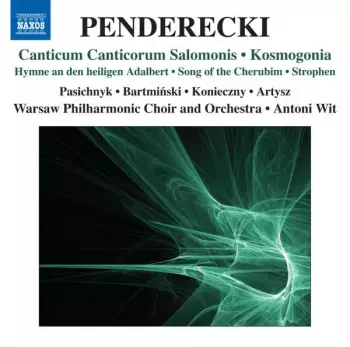Krzysztof Penderecki: Canticum Canticorum Salomonis • Kosmogonia / Hymne An Den Heiligen Adalbert • Song Of The Cherubim • Strophen