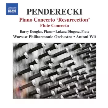 Krzysztof Penderecki: Piano Concerto 'Resurrection', Flute Concerto