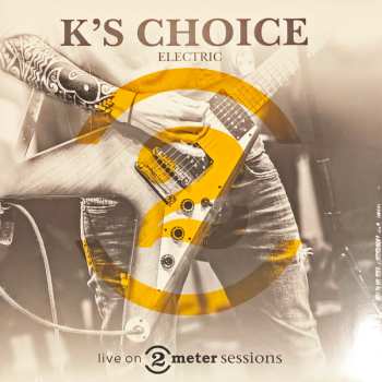 Album K's Choice: Electric - Live On 2 Meter Sessions
