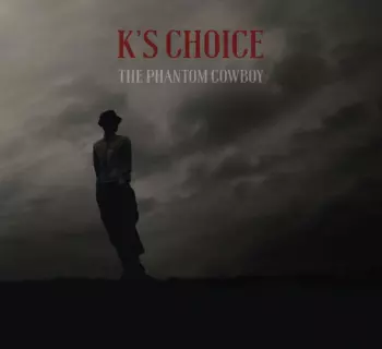 K's Choice: The Phantom Cowboy
