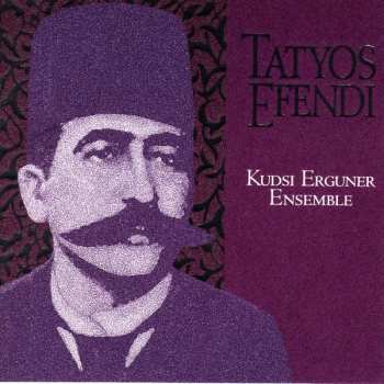Album The Kudsi Erguner Ensemble: Tatyos Efendi
