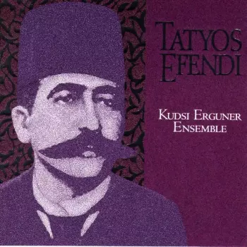 The Kudsi Erguner Ensemble: Tatyos Efendi