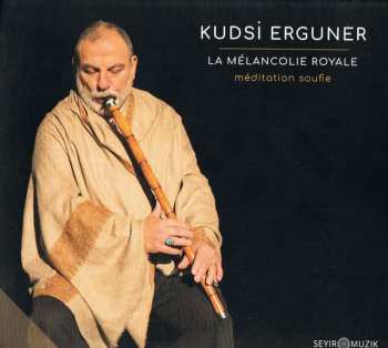 Album Kudsi Erguner: La Mélancolie Royale
