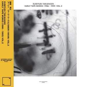 Album Kuniyuki Takahashi: Early Tape Works (1986 - 1993) Vol. 2