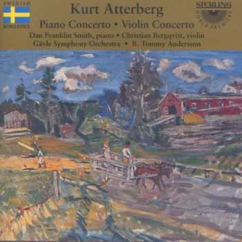 Kurt Atterberg: Piano Concerto : Violin Concerto