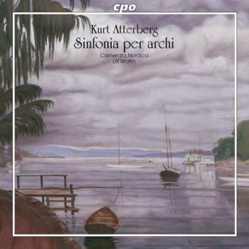 Album Kurt Atterberg: Sinfonia Per Archi Op.53