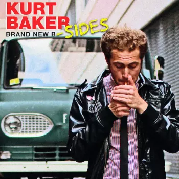 Kurt Baker: Brand New B​-​Sides