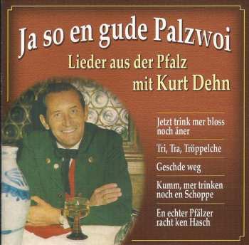 Album Kurt Dehn: Ja so en gude Palzwoi - Lieder aus der Pfalz mit Kurt Dehn