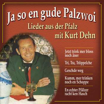 CD Kurt Dehn: Ja so en gude Palzwoi - Lieder aus der Pfalz mit Kurt Dehn 482368