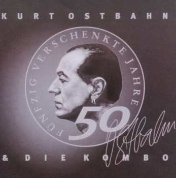 Album Kurt Ostbahn: 50 Verschenkte Jahre Im Dienste Der Rockmusik