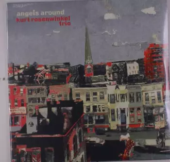 Kurt Rosenwinkel Trio: Angels Around