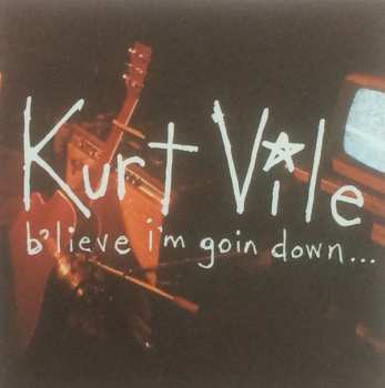 CD Kurt Vile: B'lieve I'm Goin Down... DIGI 3268
