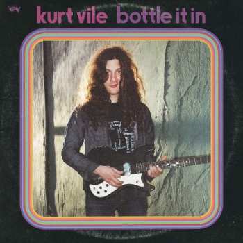 Album Kurt Vile: Bottle It In