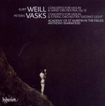 Album Kurt Weill: Concerto For Violin & Wind Orchestra, Op 12 / Concerto For Violin & String Orchestra 'Distant Light'