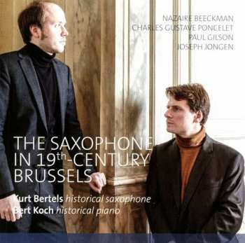 Kurt/bert Koch Bertels: Musik Für Saxophon & Klavier "the Saxophone In 19th Century Brussels"