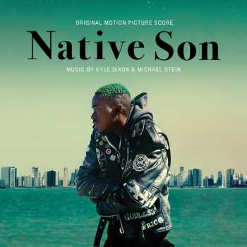 Kyle Dixon: Native Son (Original Motion Picture Score)