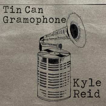 Album Kyle Reid: Tin Can Gramophone