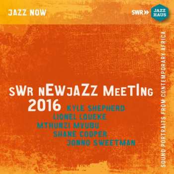 Album Kyle Shepherd: SWR NewJazz Meeting 2016 - Sound Portraits From Contemporary Africa