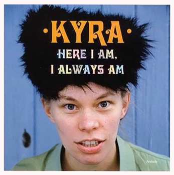 Album Kyra: Here I Am, I Always Am