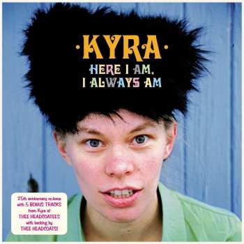 LP Kyra: Here I Am, I Always Am CLR 485197