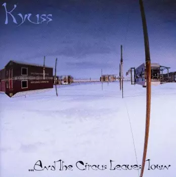 Kyuss: ...And The Circus Leaves Town
