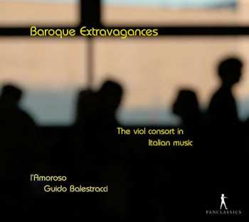 L'Amoroso: Consonanze Stravaganti: Venetian & Neapolitan Music For Consort Of Viols