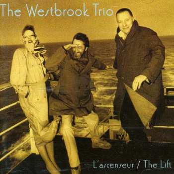 Album Mike Westbrook Trio: L'Ascenseur / The Lift