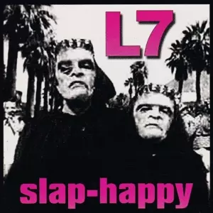 L7: Slap-Happy