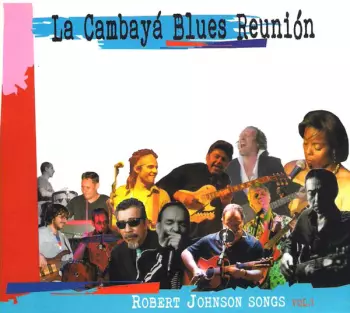 La Cambayá Blues Reunión: Robert Johnson Songs Vol. 1