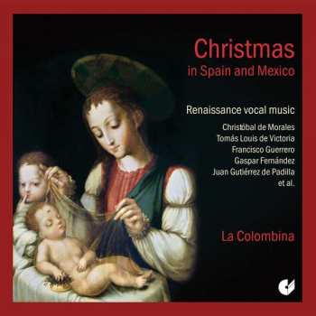 La Colombina: Christmas In Spain And Mexico (Renaissance Vocal Music)